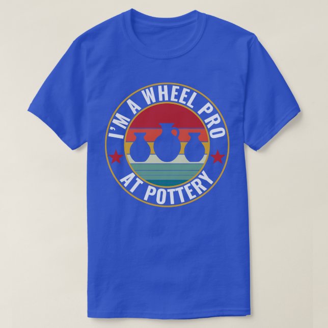 T-shirt Roue Pro à la poterie Funny Potter Pun Céramiques  (Design devant)