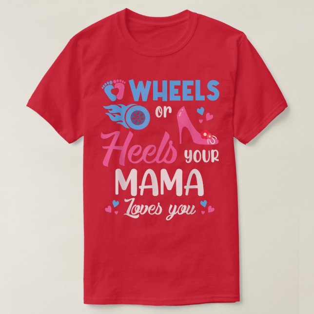 T-shirt Roues ou talons votre maman vous aime Révéler le g (Design devant)