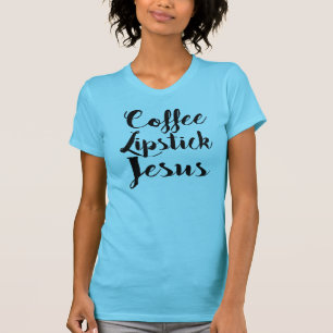T-shirt Rouge à lèvres Jésus de café - 3 choses que ch