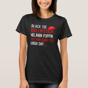 T-shirt Rouge à lèvres noir Melanin Poppin Ici En étant C
