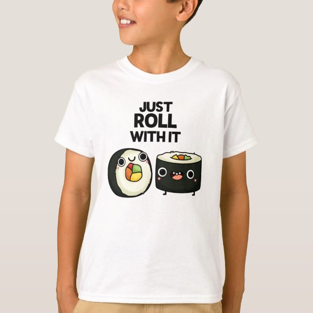 T-shirt Rouler Avec Il Drôle Sushi Roll Pun (Devant)