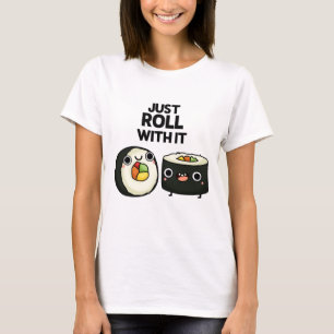 T-shirt Rouler Avec Il Drôle Sushi Roll Pun