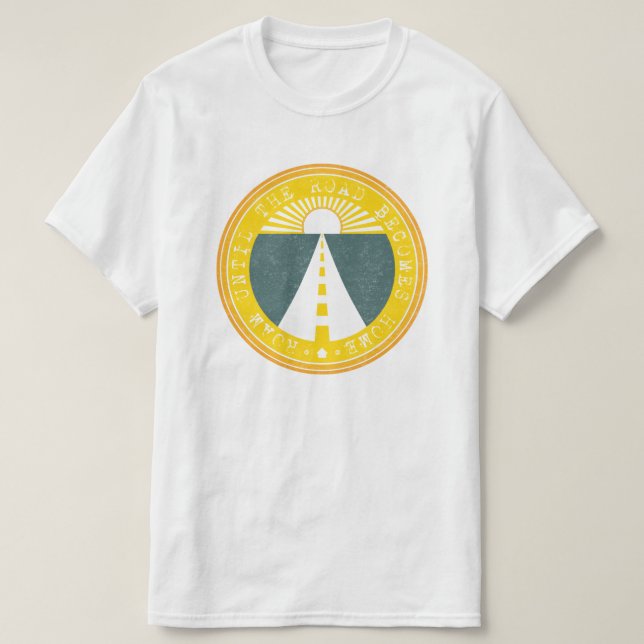 T-shirt rouler jusqu'à ce que la route devienne la maison (Design devant)