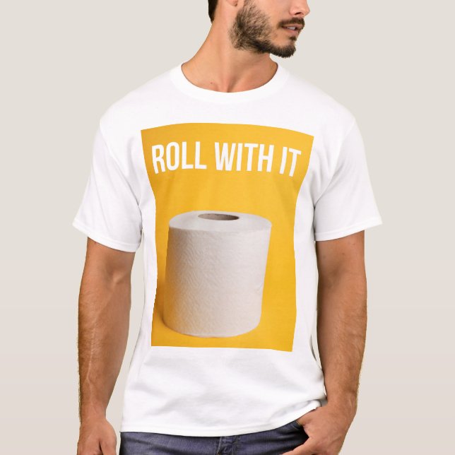 T-shirt Roulez Avec Du Papier Toilette It (Devant)
