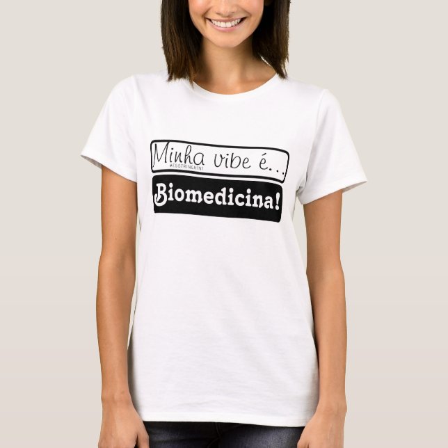T-shirt Roupa: Minha vibe é... Biomedicina! (Devant)