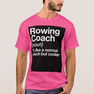 T-shirt Rowing Coach Funny Definition Trainer Gift Design 