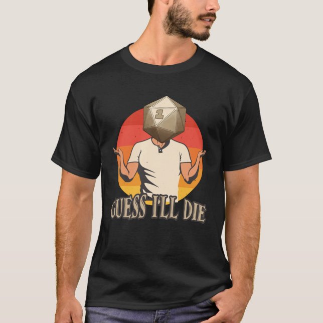T-shirt RPG Tabletop Dice Devinez que je vais mourir Gamer (Devant)