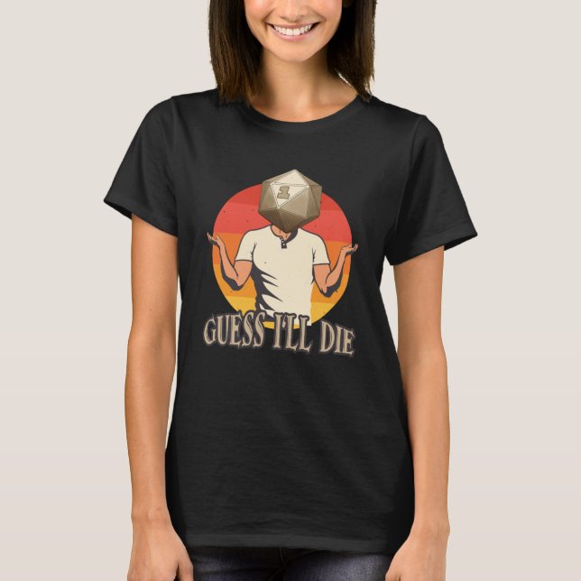 T-shirt RPG Tabletop Dice Devinez que je vais mourir Gamer (Devant)