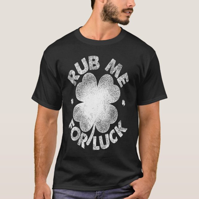 T-shirt Rub Me For Luck   St Patrick's Day Men Women (Devant)