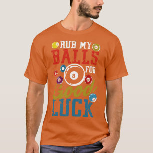 T-shirt Rub mes balles pour la bonne chance billard huit b