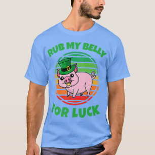 T-shirt Rub My Belly For Good Luck Funny Pig St Patricks D