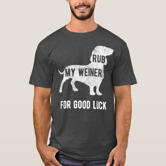 T-shirt Rub my Weiner Dog pour la bonne chance Funny Dasch (Devant)