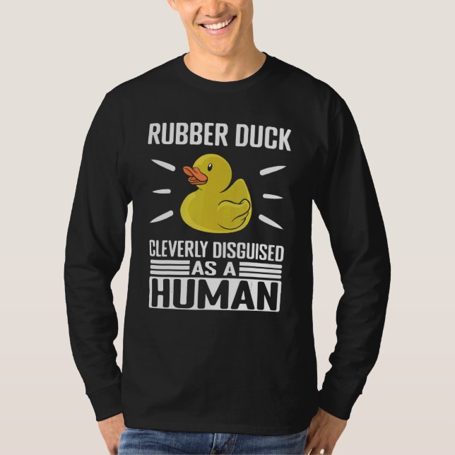 T-shirt Rubber Duck Cleverly Disguised As Human Rubber Duc (Devant)