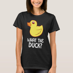 T-shirt Rubber Duck What Duck Rubber Duck