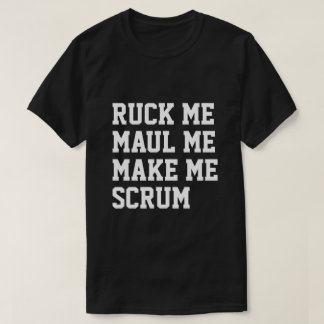 T-shirt Ruck me maul me faire scrum rugby humour
