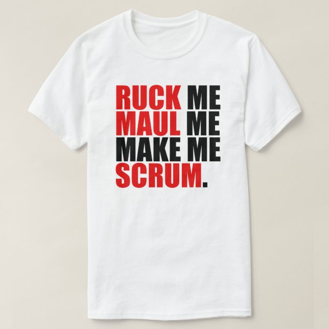 T-SHIRT RUCK ME MAUL ME FAIS SCRUM. RUGBY LOVER SHIRT (Design devant)