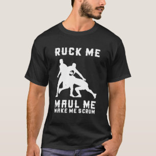 T-shirt Ruck Me Maul Me Make Me Scrum - Joueur De Rugby