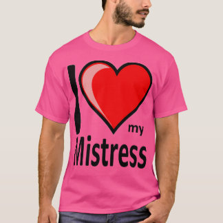 T-shirt Rude I Love My Mistress Merchandise Secret Père No