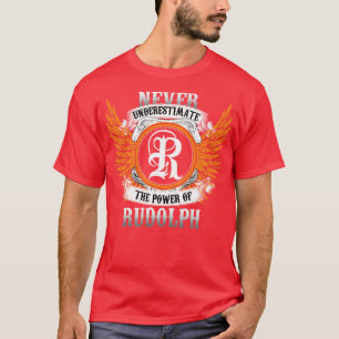 T-shirt Rudolph Nom Chemise Ne Sous-Estime Jamais La Puiss