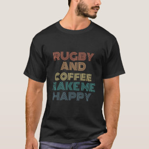 T-shirt Rugby Et Café Me Rendent Heureux