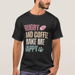 T-shirt Rugby Et Café Me Rendent Heureux