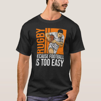 T-shirt Rugby Parce Que Le Football Est Trop Facile À Cite