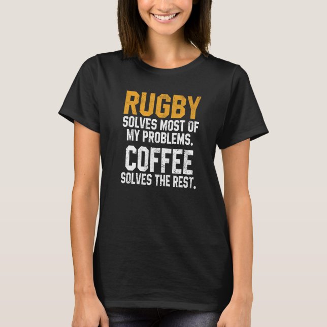 T-shirt Rugby Solves My Problems Coffee  Coach Player Mom  (Devant)