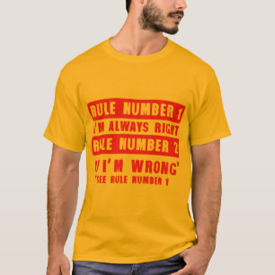 T-shirt rule number 1 always right if wrong see citation