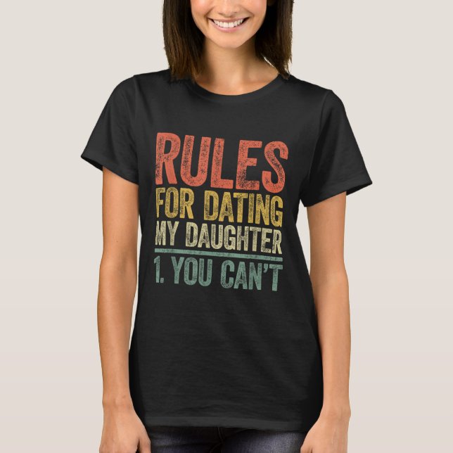 T-shirt Rules For Dating My Daughter Shirt You Can't Fathe (Devant)