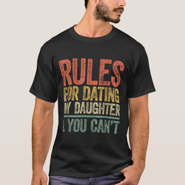 T-shirt Rules For Dating My Daughter Shirt You Can't Fathe (Devant)