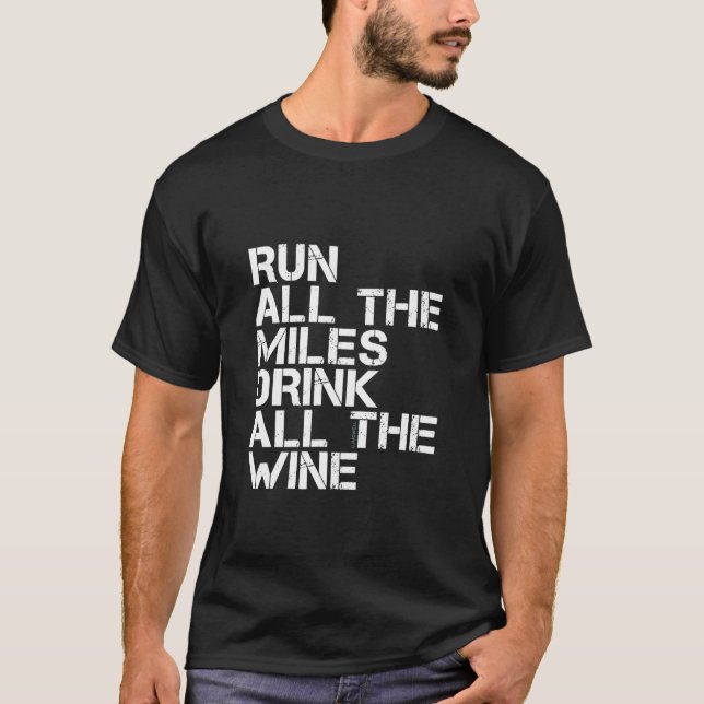 T-shirt Run All The Miles Drink All The Wine  Running (Devant)