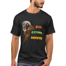 Run, Explore, Believe Funny Bigfoot