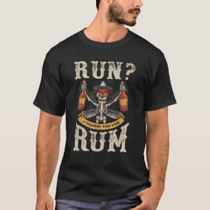 T-shirt Run Je Pensais Que Vous Avez Dit Rum Pirate Hallow