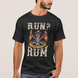 T-shirt Run Je Pensais Que Vous Avez Dit Rum Pirate Hallow
