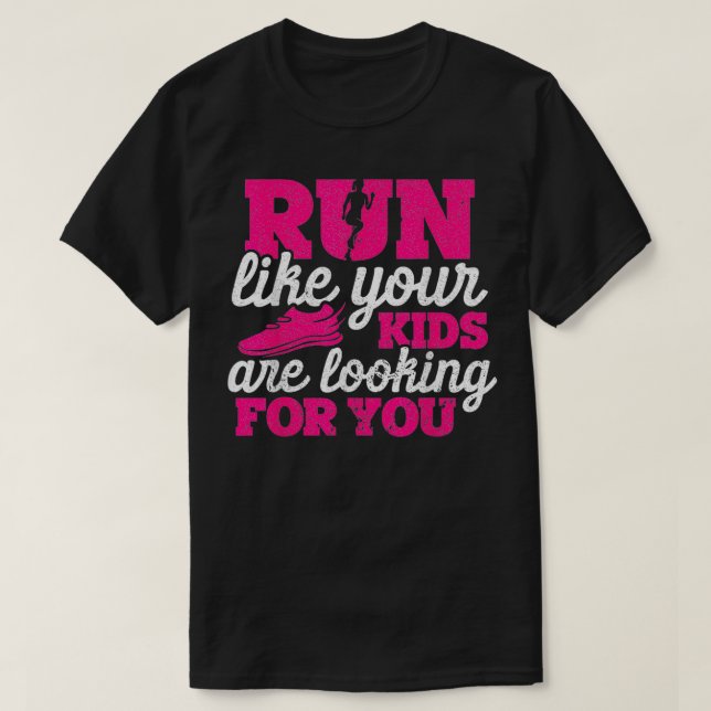 T-shirt Run Like Your Kids Are Looking For You Funny Mothe (Design devant)