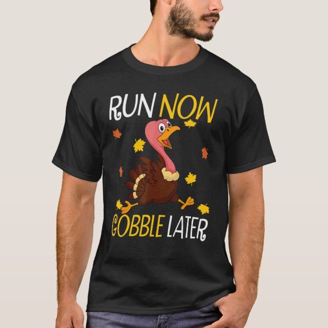 T-shirt Run Now Gobble Later  Thanksgiving Day Race Turkey (Devant)