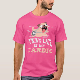 T-shirt Running Late Is My Cardio Funny Men Women