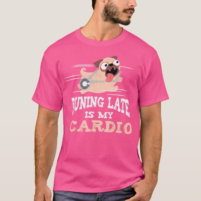 T-shirt Running Late Is My Cardio Funny Men Women (Devant)