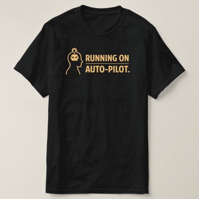 T-shirt Running on Auto Pilot Funny Work Routine (Design devant)