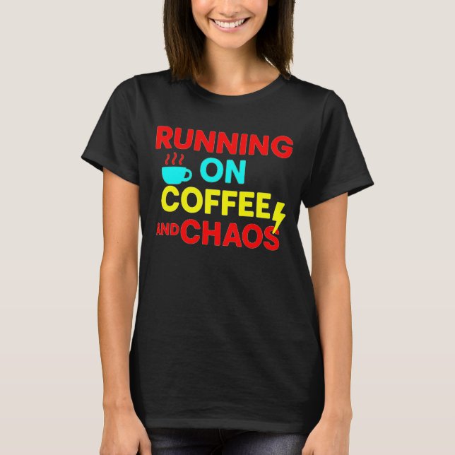 T-shirt Running on Caffeine and Chaos (Devant)