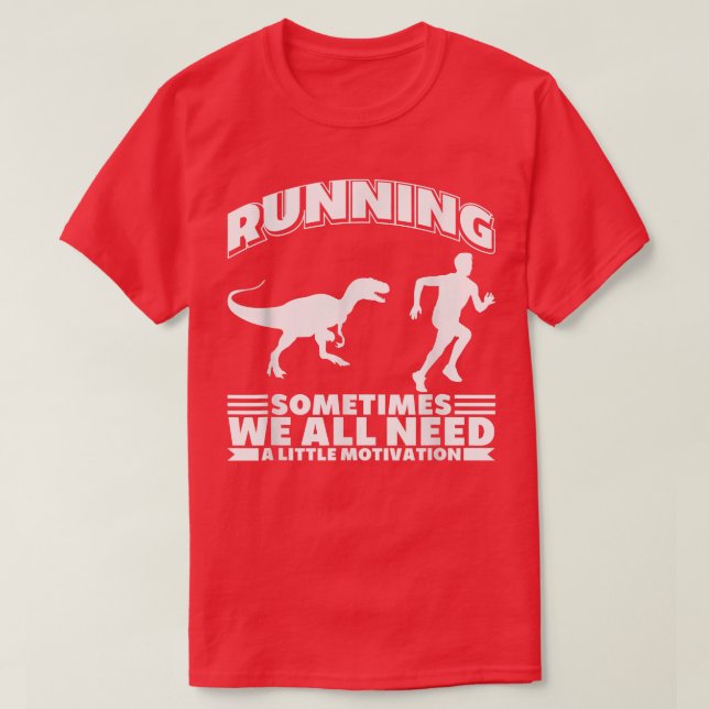 T-shirt Running Sometimes We All Need A Little Motivation  (Design devant)