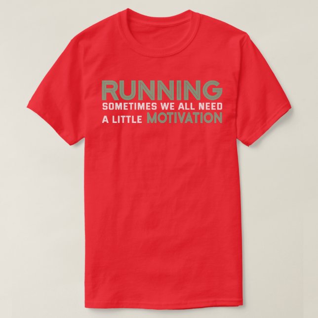 T-shirt Running Sometimes We All Need A Little Motivation  (Design devant)