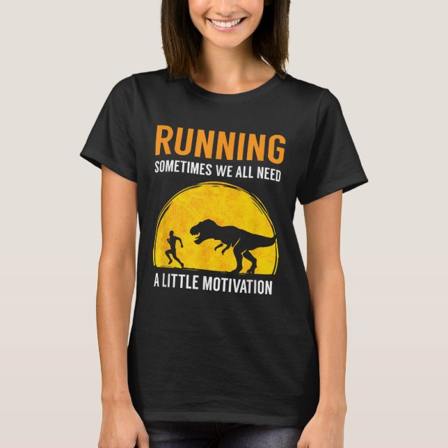 T-shirt Running Sometimes We All Need A Little Motivation  (Devant)