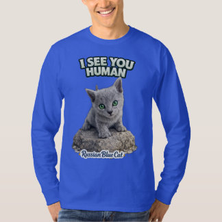 T-shirt Russian Blue funny Cat – “I See You Human”