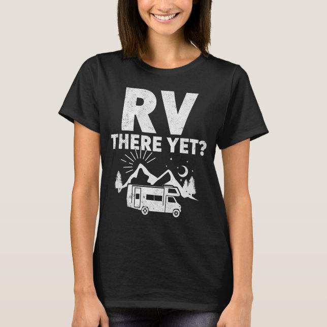 T-shirt RV There yet - Drôle Camping & Road Trip (Devant)