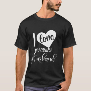 T-shirt S Day For I Love My Crazy Husband