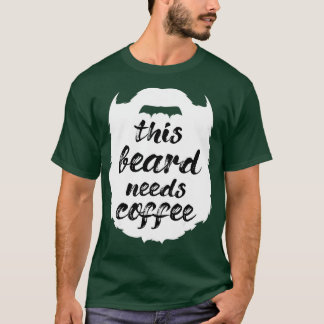 T-shirt sa barbe a besoin de café L'homme porteur Mustache