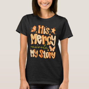 T-shirt Sa miséricorde a réécrit mon histoire automne chri