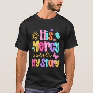 T-shirt Sa miséricorde a réécrit mon histoire, reconnaissa