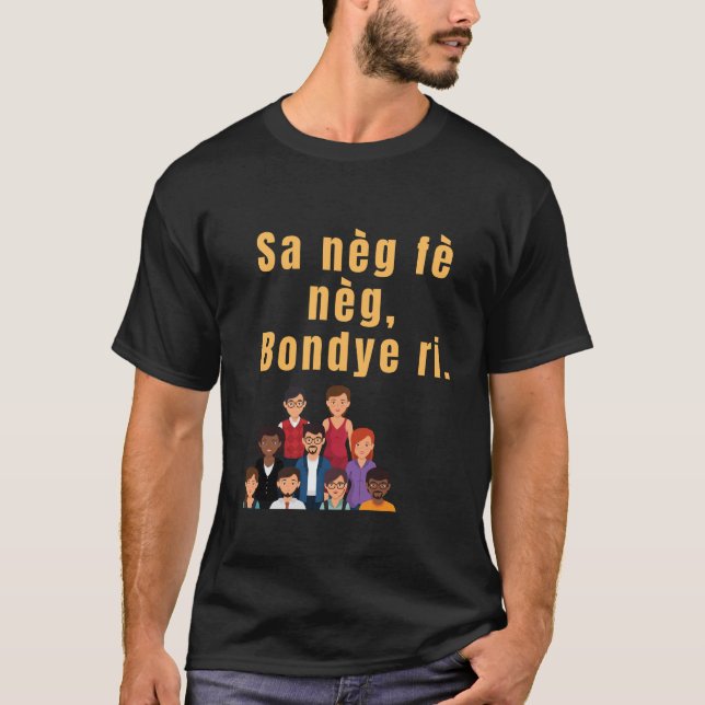 T-shirt sa neg fe neg Bondye ri haïtien créole (Devant)